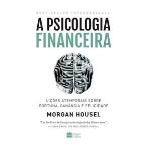 Livro A Psicologia Financeira: Lições Atemporais Sobre Fortuna, Ganância e Felicidade
