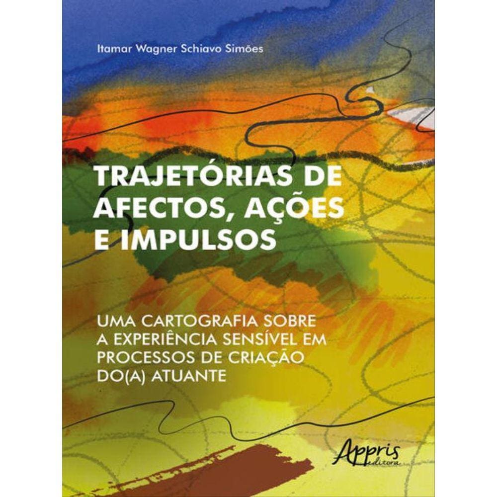 Trajetórias De Afectos, Ações E Impulsos