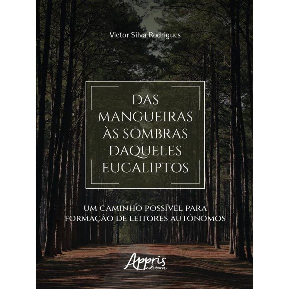 Das Mangueiras Às Sombras Daqueles Eucaliptos