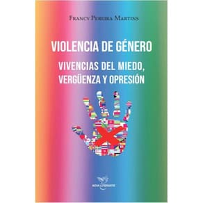 Violencia de género - Vivencias del miedo, vergüenza y opresión