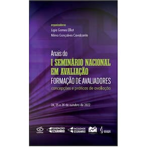 Anais do I Seminário Nacional em Avaliação Formação de Avaliadores - concepções e práticas de avaliação 24, 25 e 26 de outubro de 2022