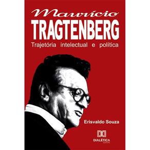 A trajetória intelectual e política de Maurício Tragtenberg