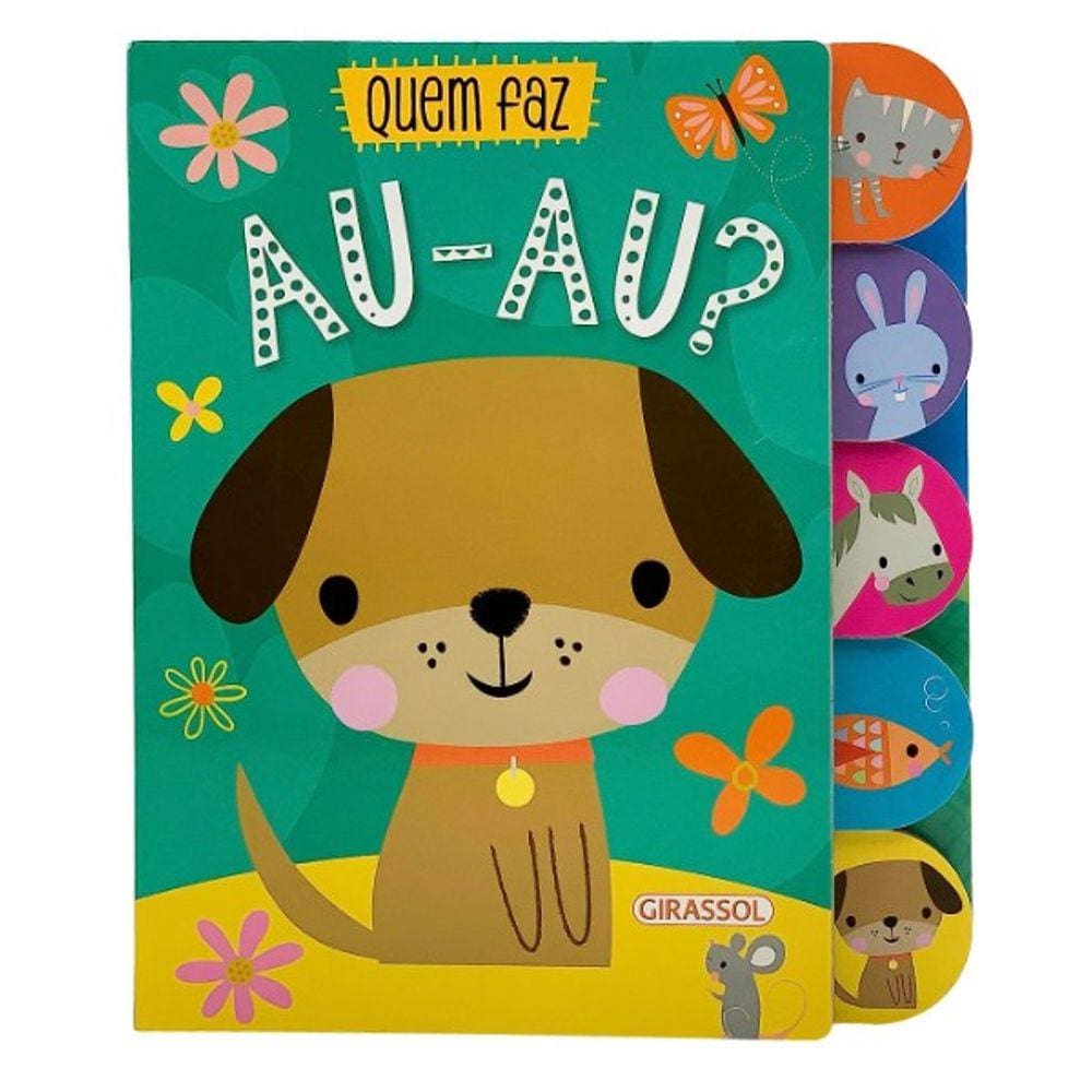 Livro - Quem Faz Au-Au - Girassol