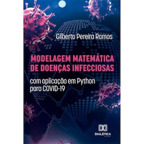 Modelagem Matemática de Doenças Infecciosas - Com aplicação em Python para COVID-19