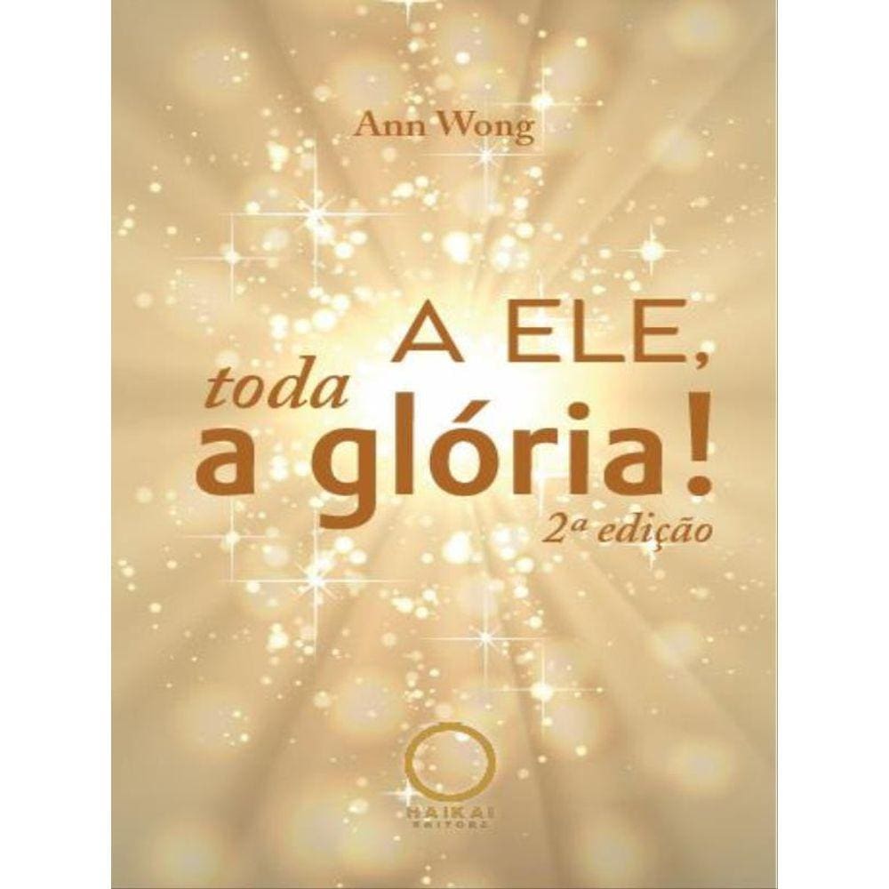 A Ele, Toda A Glória!