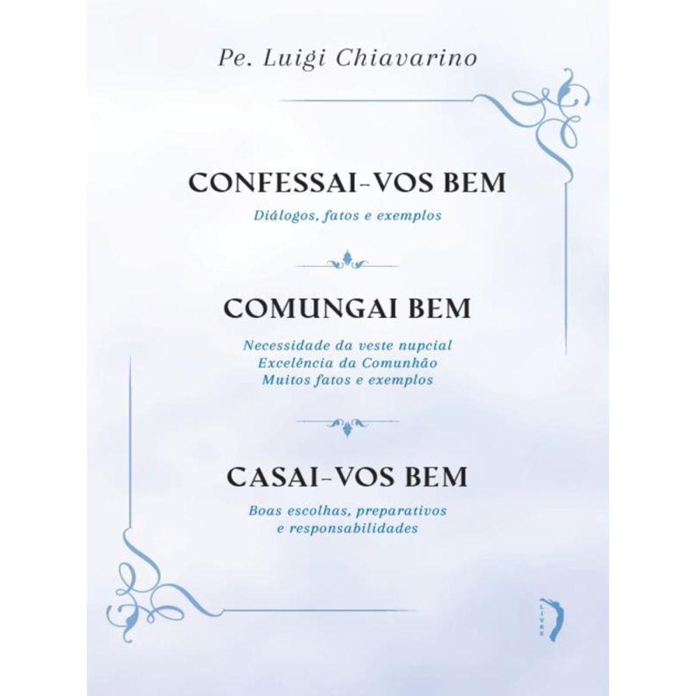 Confessai-Vos Bem / Comungai Bem / Casai-Vos Bem