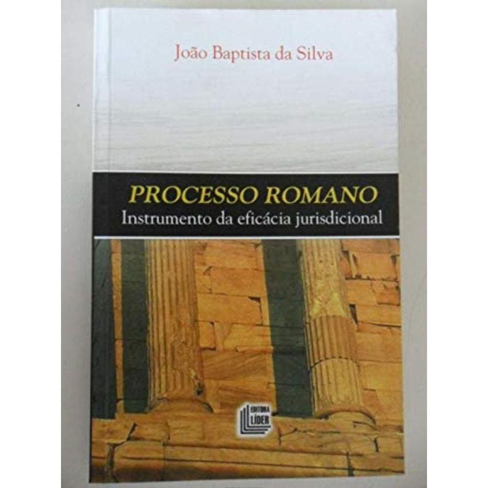 Processo Romano: Instrumento Da Eficacia Jurisdici