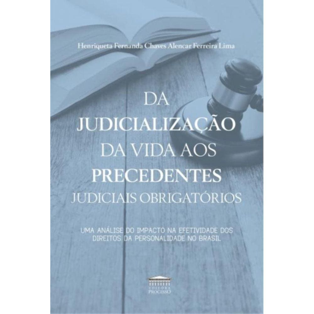 Da Judializacao Da Vida Aos Precedentes Judiciais