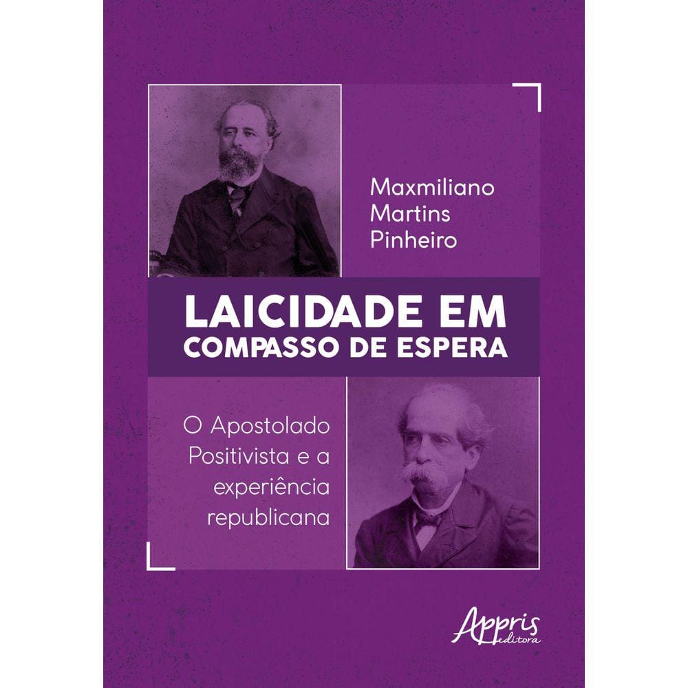 Laicidade em Compasso de Espera: O Apostolado Positivista e a Experiência Republicana