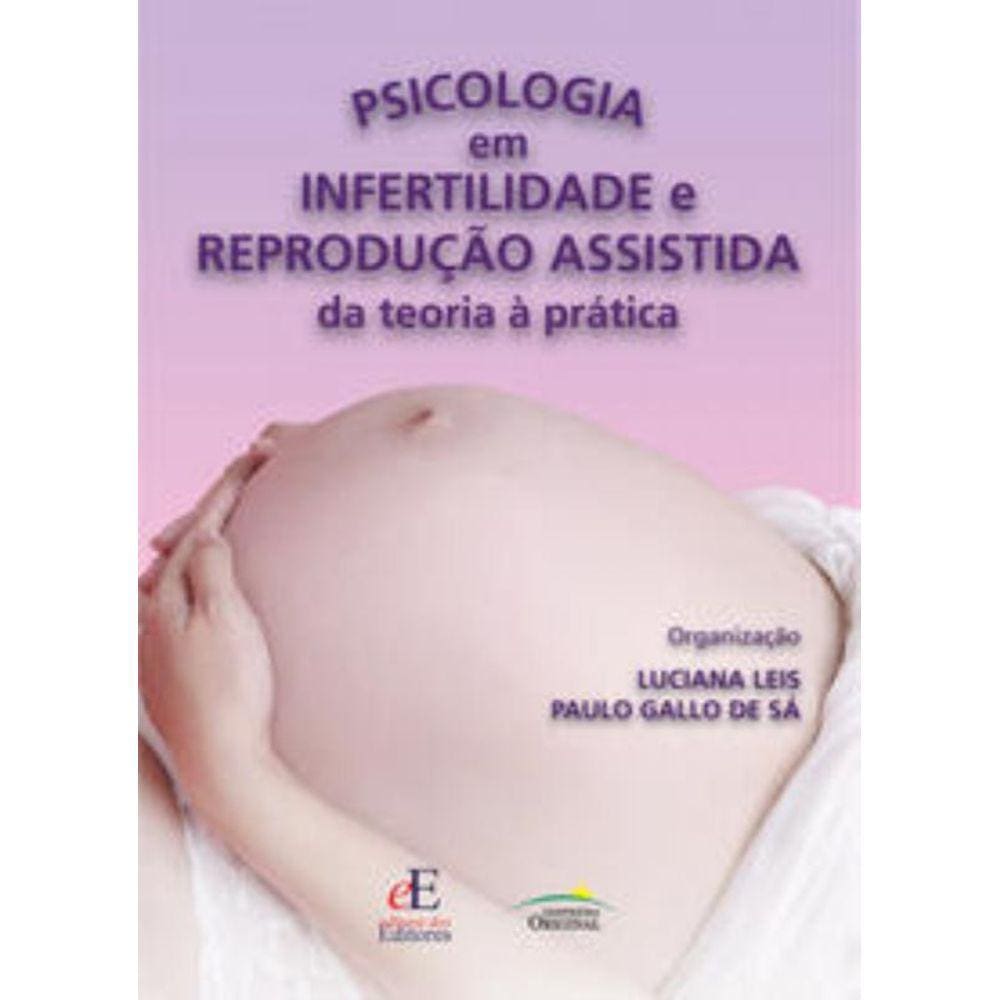 Psicologia Em Infertilidade E Reprodução Assistida Da Teoria A Pratica