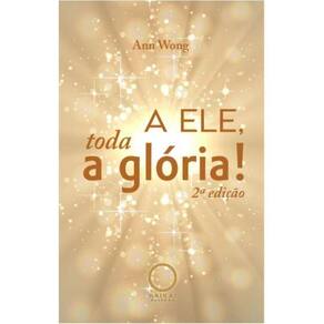 A Ele, toda a glória!