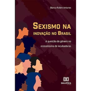 Sexismo na inovação no Brasil - A questão do gênero no ecossistema de incubadoras
