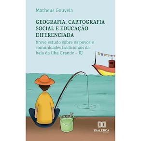 Geografia, cartografia social e educação diferenciada - Breve estudo sobre os povos e comunidades tradicionais da baía da Ilha Grande - RJ