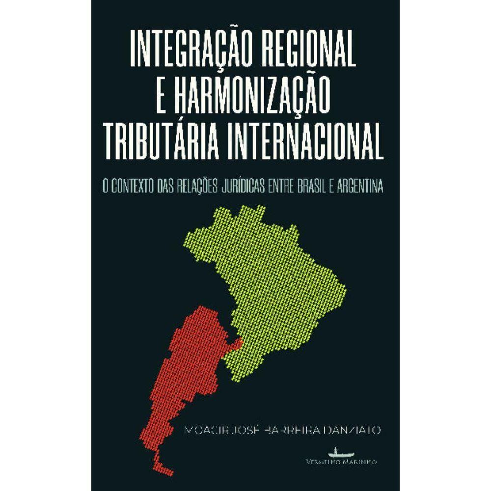Integração Regional e harmonização tributária internacional: o contexto das relações jurídicas entre Brasil e Argentina