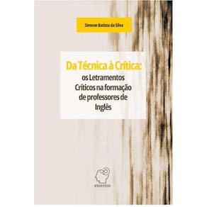 Da Técnica À Críticia - os Letramentos Críticos na formação de professores de inglês