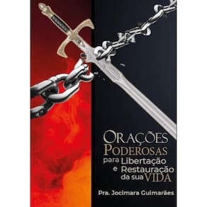 Orações Poderosas Para Libertação E Restauração Da Sua Vida