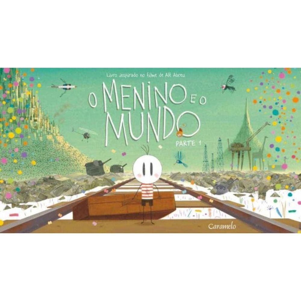 Menino E O Mundo, O - Parte I