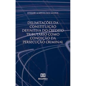 Delimitações da constituição definitiva do crédito tributário como condição da persecução criminal
