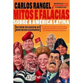 Mitos e Falácias sobre a América Latina: Do bom selvagem ao bom revolucionário