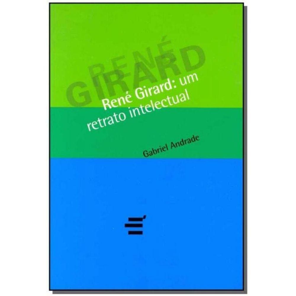 René Girard: um Retrato Intelectual