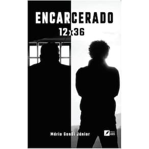 Encarcerado 12x36: casos reais que vivi e vivi por trás das grades