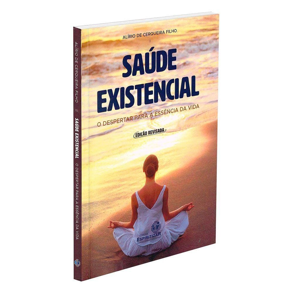 Saúde Existencial - O Despertar Para A Essência Da Vida
