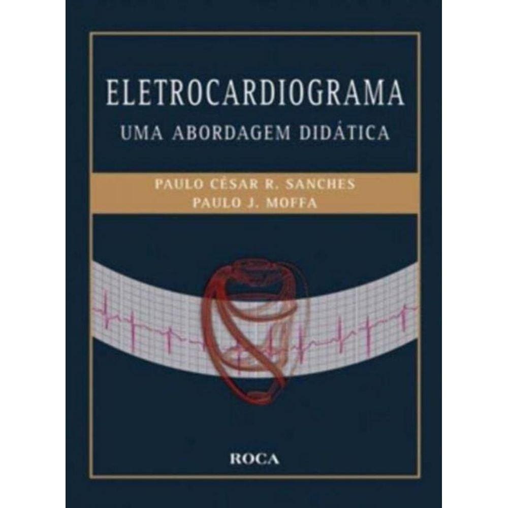 Eletrocardiograma - Uma Abordagem Didática