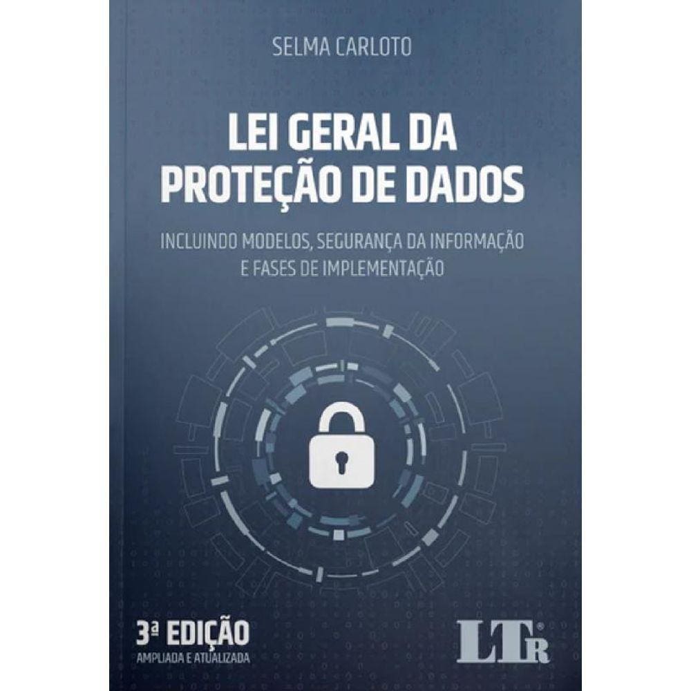 LEI GERAL DE PROTEÇÃO DE DADOS - SUBSÍDIO TEÓRICO À APLICAÇÃO