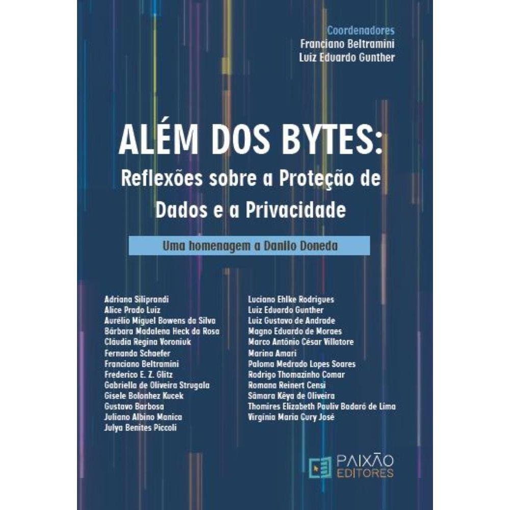Além dos Bytes: Reflexões sobre a Proteção de Dados e a Privacidade Dados e a Privacidade - Uma Homenagem a Danilo Doneda