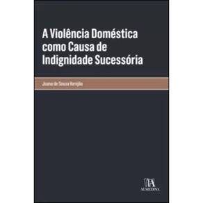 A violência doméstica como causa de indignidade sucessória