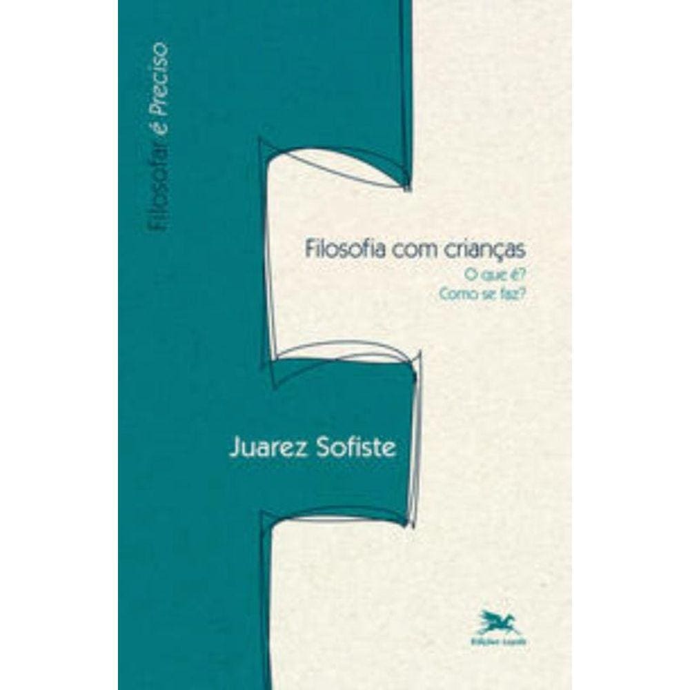 Filosofia Com Crianças - O Que É, Como Se Faz?