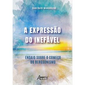 A Expressão do Inefável: Ensaio Sobre o Começo do Bergsonismo