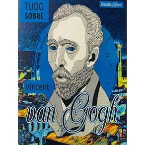 Grandes Artistas - Tudo Sobre Vicent Van Gogh