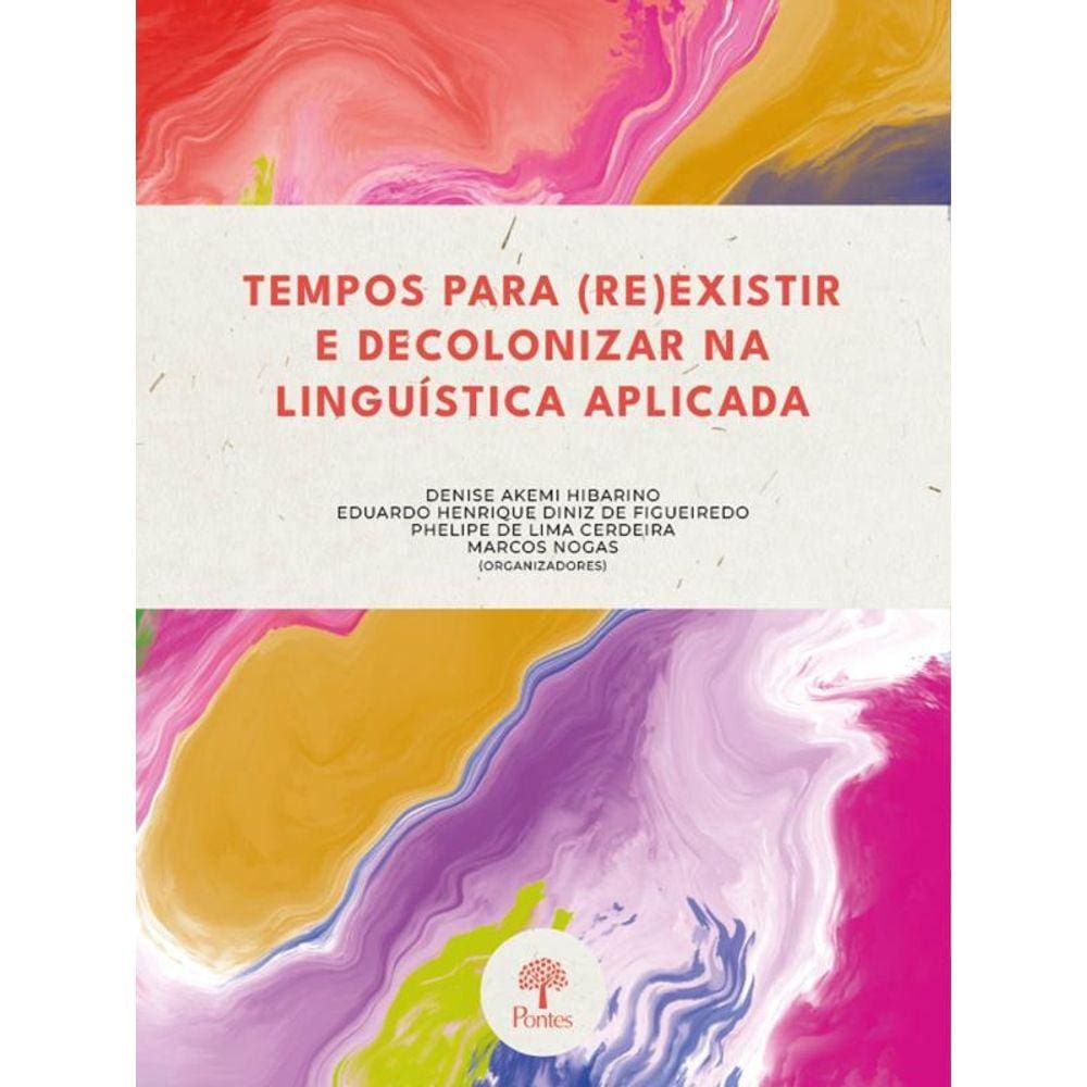 Tempos Para (Re)Existir E Decolonizar Na Linguística Aplicada