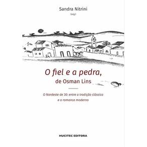 O fiel e a pedra, de Osman Lins-O Nordeste de 30: entre a tradição clássica e o romance moderno