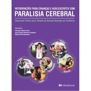 Intervenções para Crianças e Adolescentes com Paralisia Cerebral: Raciocínio Clínico para Tomada de