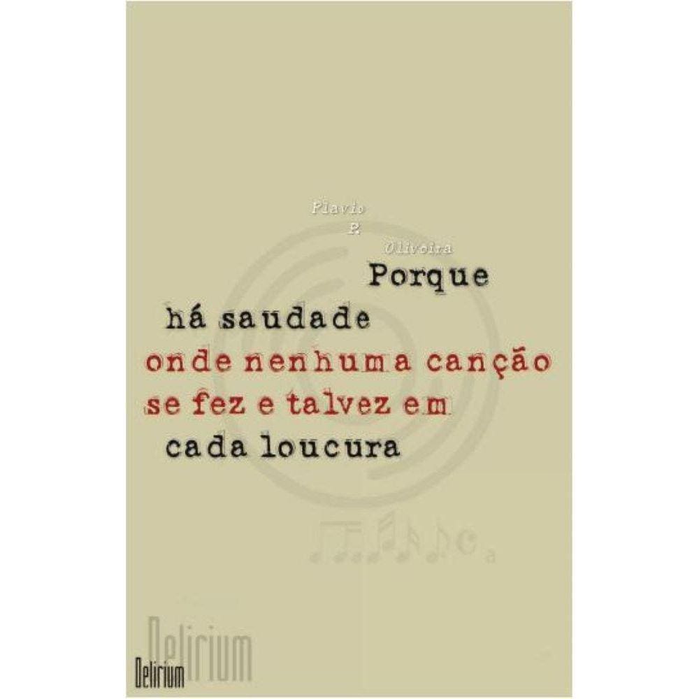 Porque há saudade onde nenhuma canção se fez e talvez em cada loucura