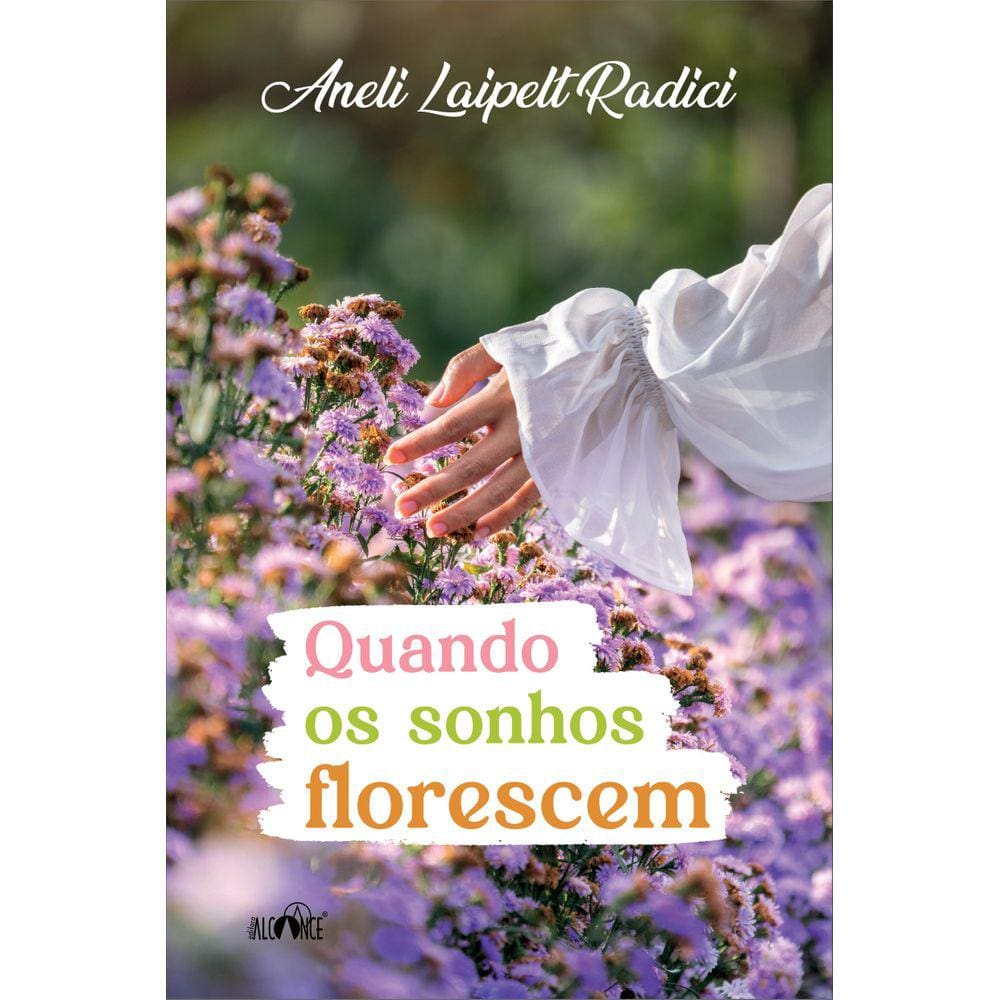 Quando os sonhos florescem - Aneli Laipelt Radici