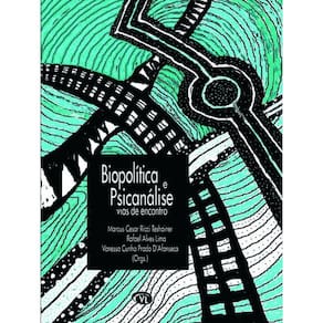 Biopolítica E Psicanálise - Vias De Encontro