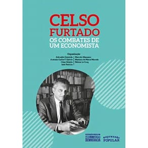 Celso Furtado ? Os Combates De Um Economista