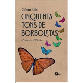Cinquenta Tons de Borboletas:Poesias e Reflexões