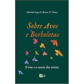 Sobre aves e borboletas:o voo e o canto dos versos