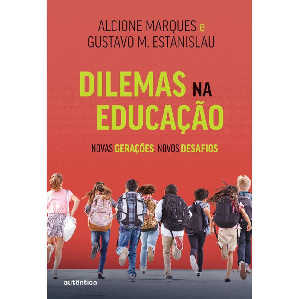 Dilemas Na Educação - Novas Gerações, Novos Desafios