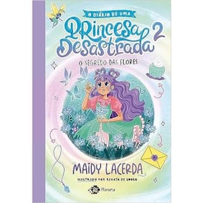 O Diário De Uma Princesa Desastrada - Vol 02 - O Segredo Das Flores