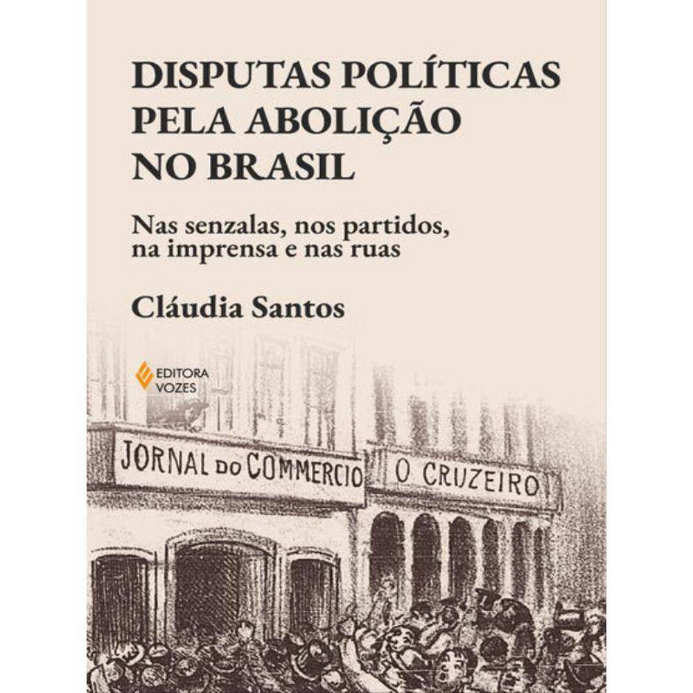Disputas Políticas Pela Abolição No Brasil