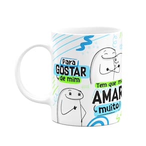 Caneca Flork - Pra gostar de mim, tem que amar muito!!! M2
