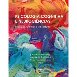 Psicologia Cognitiva e Neurociências: Modelos Teóricos e Aplicações