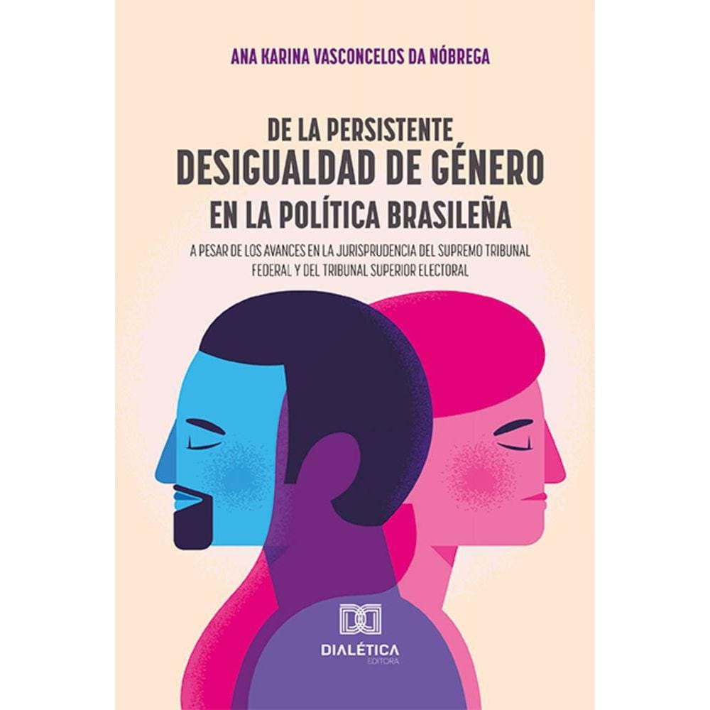 De la persistente desigualdad de género en la política brasileña a pesar de los avances en la jurisprudencia del Supremo Tribunal Federal y del Tribun