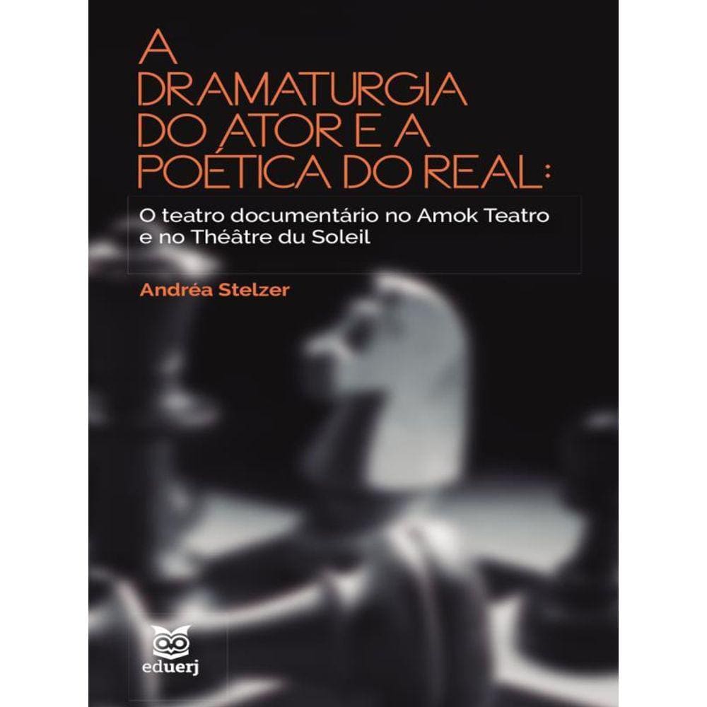 A Dramaturgia Do Ator E A Poética Do Real