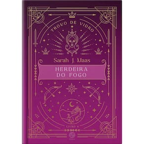 Trono de vidro: Herdeira do Fogo (Vol. 4 Trono de vidro - Edição especial)